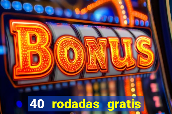 40 rodadas gratis jon bet